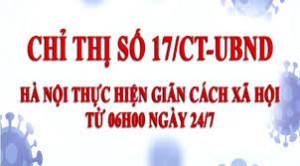 Từ 6 giờ ngày 24/7/2021: Hà Nội thực hiện giãn cách xã hội theo nguyên tắc Chỉ thị số 16/CT-TTg